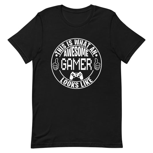 This Is What An Awesome Gamer Looks Like Unisex T-Shirt